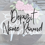 DEPOSIT - NAME ROUND