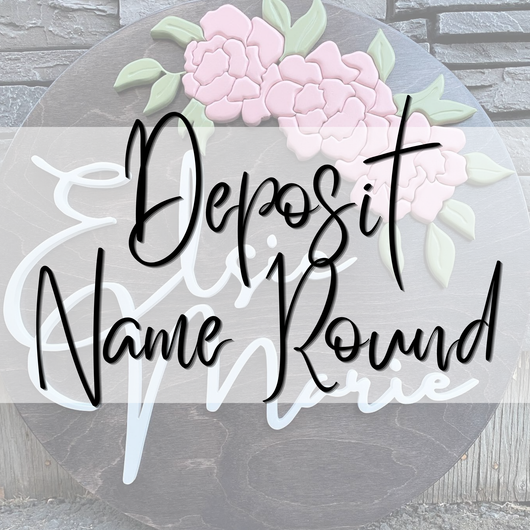 DEPOSIT - NAME ROUND