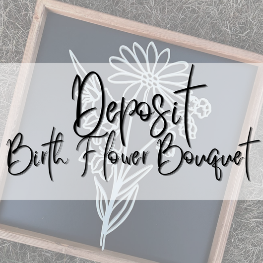 DEPOSIT - BIRTH FLOWER BOUQUET SIGN